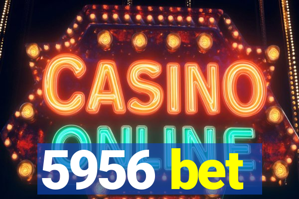 5956 bet